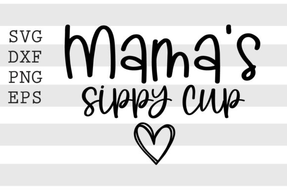 Mama’s Sippy Cup SVG