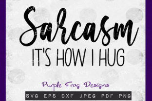 Sarcasm, It’s How I Hug
